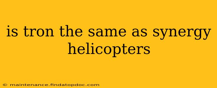 is tron the same as synergy helicopters