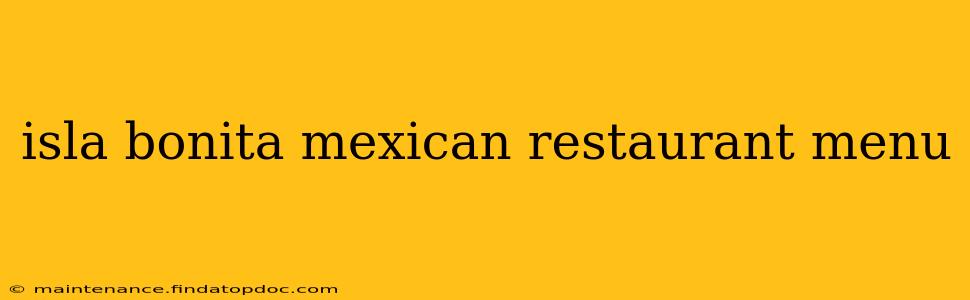 isla bonita mexican restaurant menu