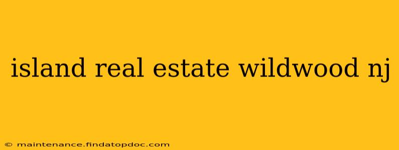 island real estate wildwood nj