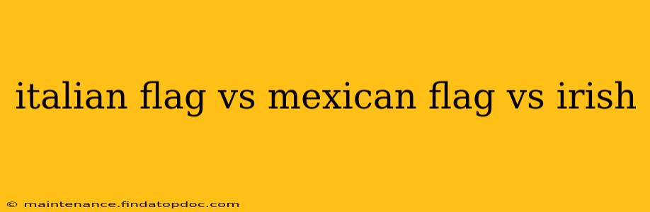 italian flag vs mexican flag vs irish