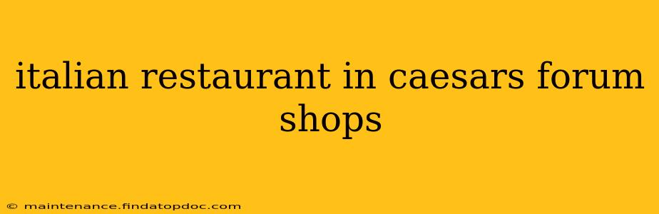 italian restaurant in caesars forum shops