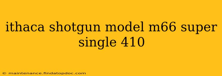 ithaca shotgun model m66 super single 410