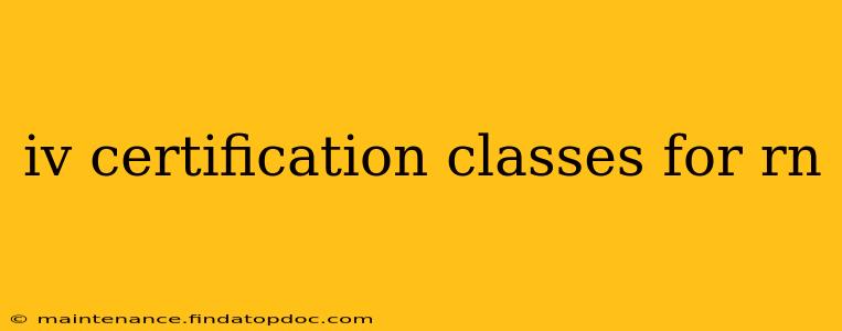iv certification classes for rn