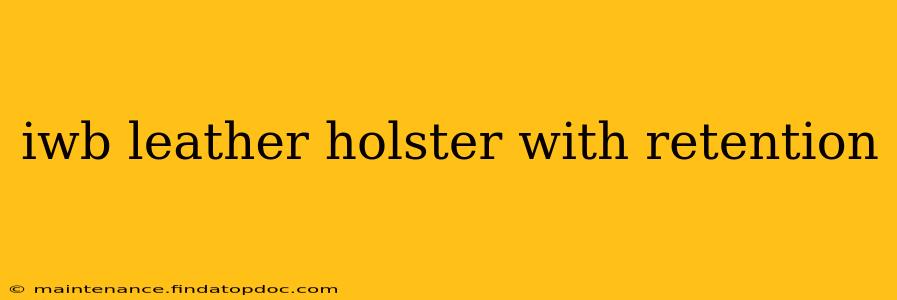 iwb leather holster with retention