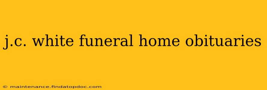 j.c. white funeral home obituaries
