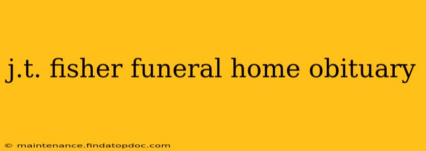 j.t. fisher funeral home obituary