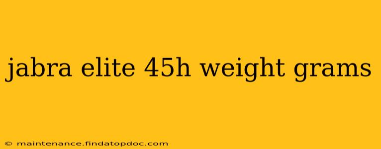jabra elite 45h weight grams