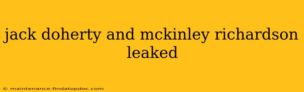 jack doherty and mckinley richardson leaked