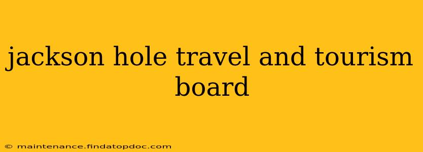 jackson hole travel and tourism board