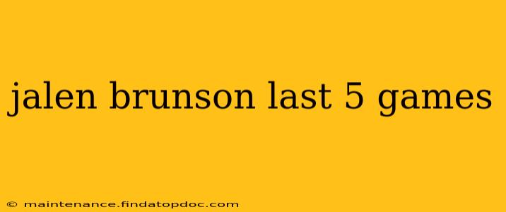 jalen brunson last 5 games