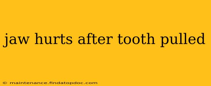 jaw hurts after tooth pulled