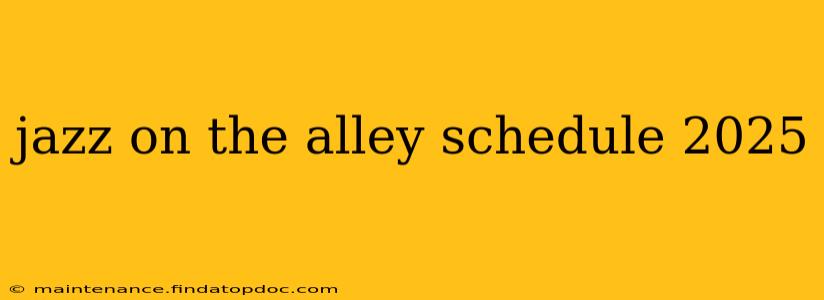 jazz on the alley schedule 2025