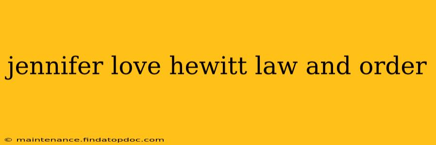 jennifer love hewitt law and order