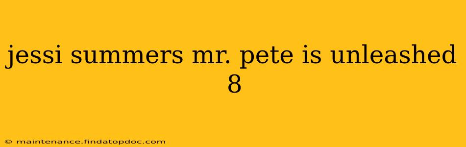 jessi summers mr. pete is unleashed 8