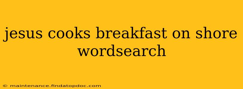jesus cooks breakfast on shore wordsearch