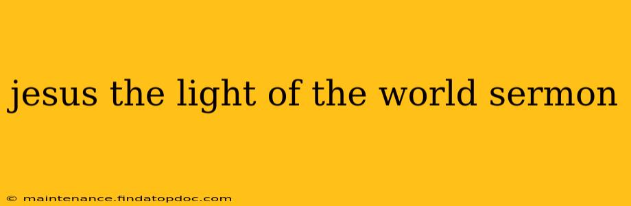 jesus the light of the world sermon