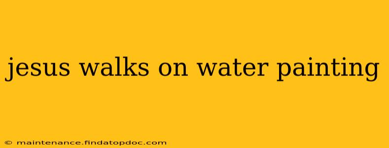 jesus walks on water painting