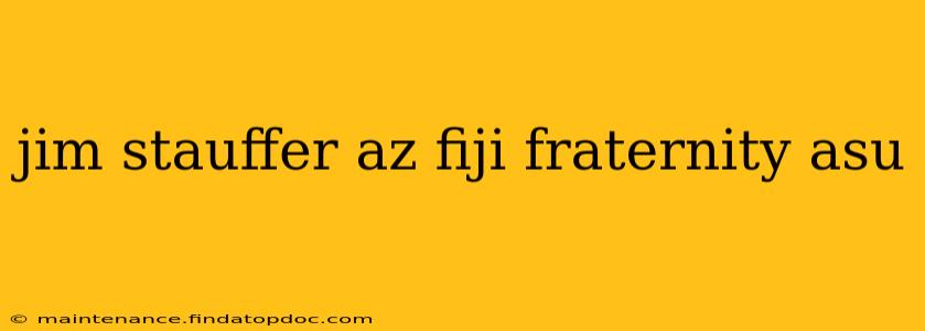 jim stauffer az fiji fraternity asu