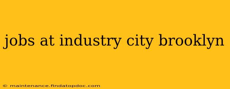 jobs at industry city brooklyn