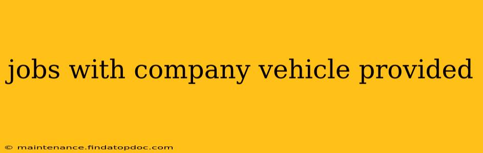 jobs with company vehicle provided