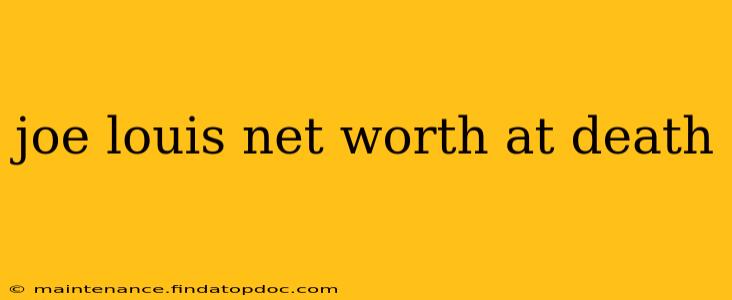 joe louis net worth at death