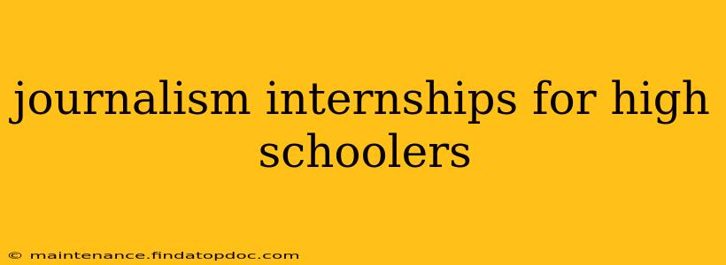 journalism internships for high schoolers