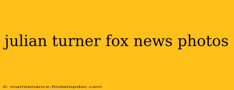 julian turner fox news photos