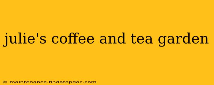 julie's coffee and tea garden