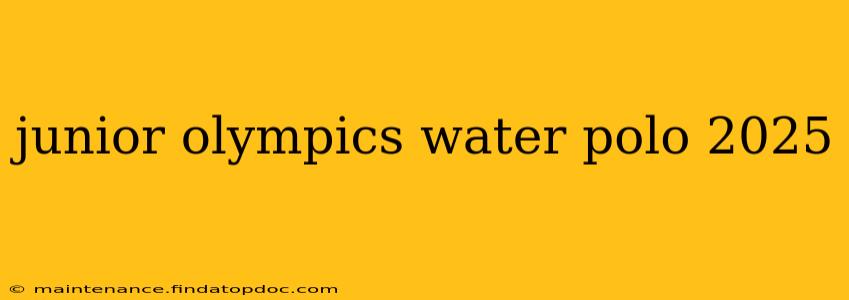 junior olympics water polo 2025