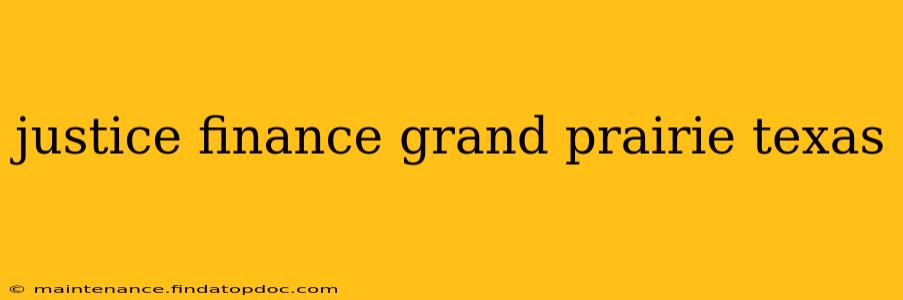 justice finance grand prairie texas