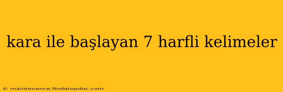 kara ile başlayan 7 harfli kelimeler