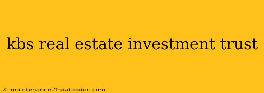 kbs real estate investment trust
