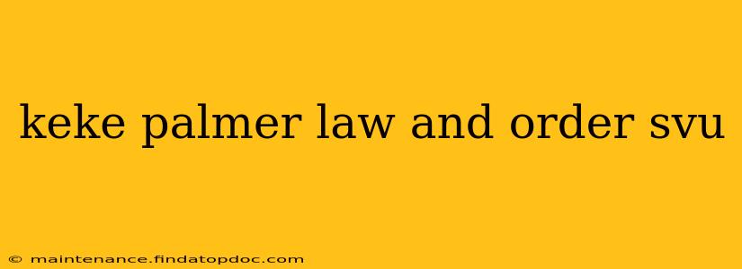 keke palmer law and order svu