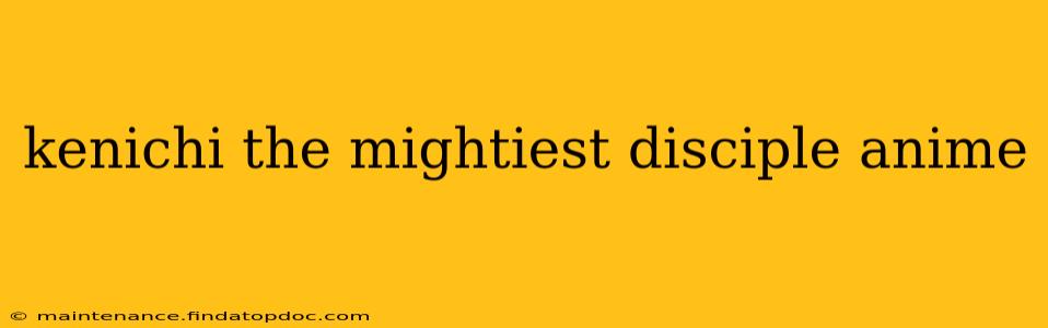 kenichi the mightiest disciple anime