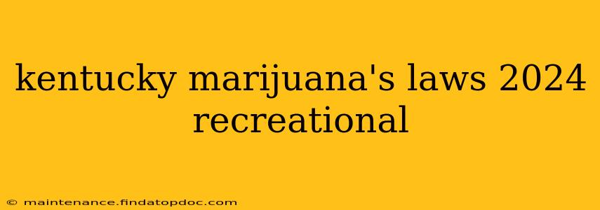 kentucky marijuana's laws 2024 recreational