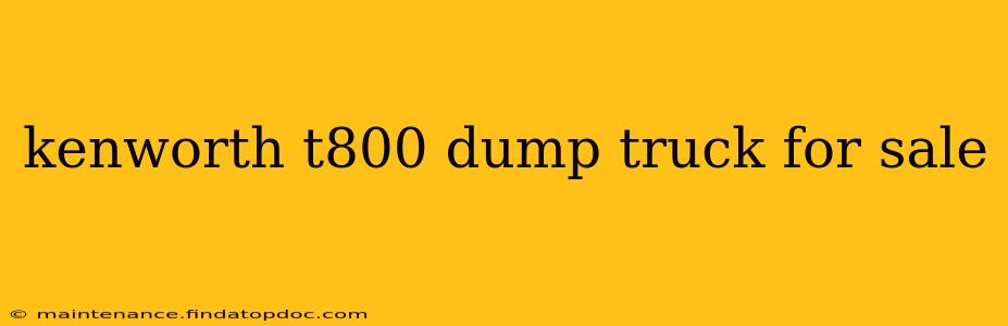 kenworth t800 dump truck for sale