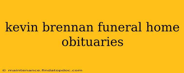 kevin brennan funeral home obituaries