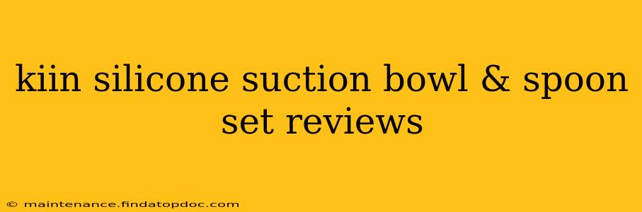 kiin silicone suction bowl & spoon set reviews