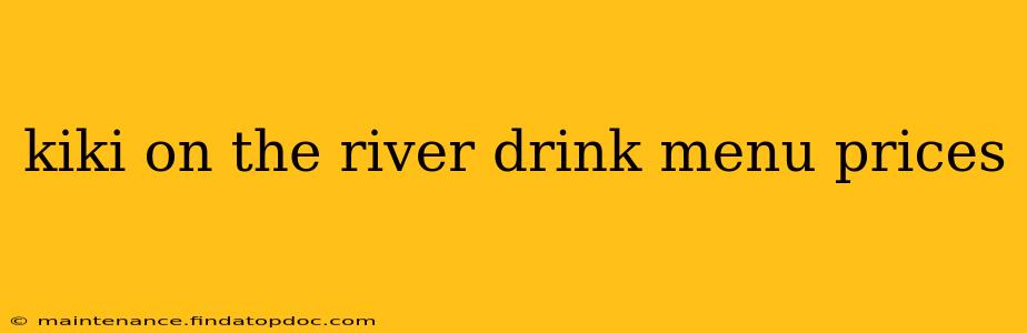 kiki on the river drink menu prices