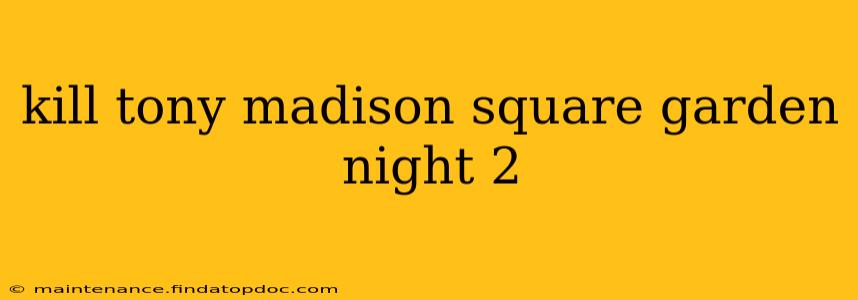 kill tony madison square garden night 2