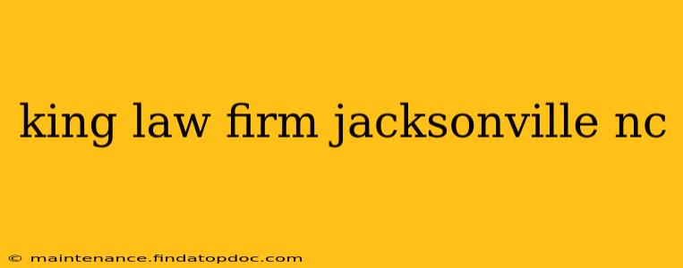 king law firm jacksonville nc