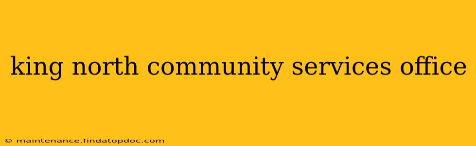 king north community services office