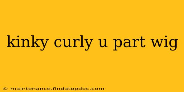kinky curly u part wig