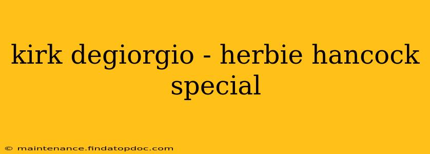 kirk degiorgio - herbie hancock special