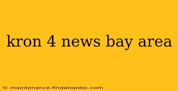 kron 4 news bay area