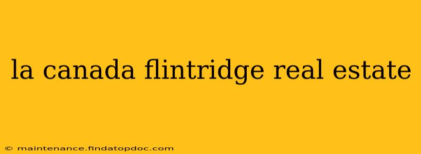 la canada flintridge real estate
