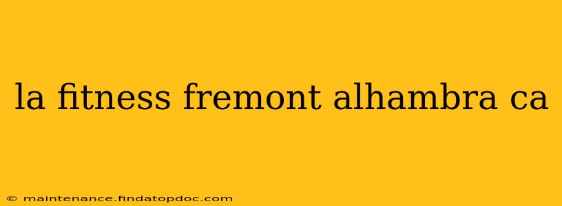 la fitness fremont alhambra ca