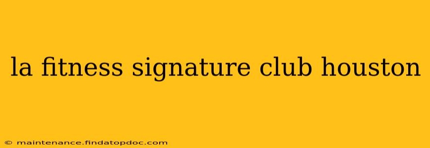 la fitness signature club houston