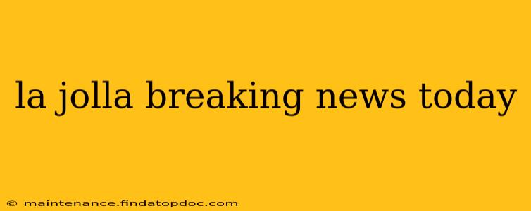 la jolla breaking news today