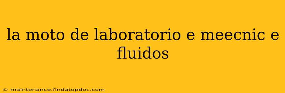 la moto de laboratorio e meecnic e fluidos